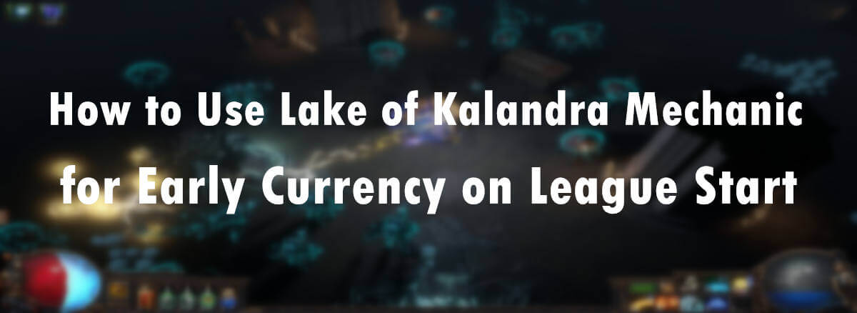 how-to-use-lake-of-kalandra-mechanic-for-early-currency-on-league-start